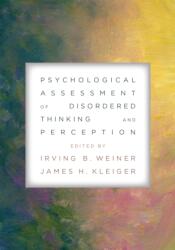 Psychological Assessment of Disordered Thinking and Perception - Irving B. Weiner, James H. Kleiger (ISBN: 9781433835605)