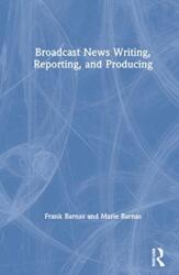 Broadcast News Writing, Reporting, and Producing (ISBN: 9780367427399)