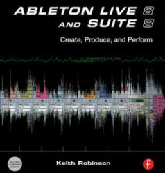 Ableton Live 8 and Suite 8 - Keith Robinson (ISBN: 9780240812281)