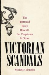 The Battered Body Beneath the Flagstones, and Other Victorian Scandals (ISBN: 9781472139474)