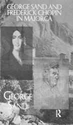 George Sand and Frederick Chopin in Majorca (ISBN: 9781138975156)