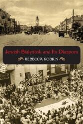 Jewish Bialystok and Its Diaspora (ISBN: 9780253221766)