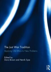 The Just War Tradition: Applying Old Ethics to New Problems (ISBN: 9780415737111)
