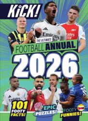 Kick Annual 2026: The Best Boredom Buster for Footy Fans Aged 5-12 Years - Packed with Football Legends, Puzzles, Games and More! (ISBN: 9781068694950)