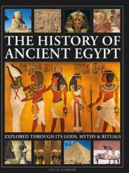 The History of Ancient Egypt Explored Through its Gods, Myths and Rituals (ISBN: 9780754836117)
