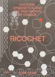 Ricochet - Cultural Epigenetics and the Philosophy of Change (ISBN: 9788299976169)