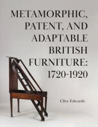 Metamorphic, Patent, and Adaptable British Furniture: 1720-1920 (ISBN: 9781836285595)