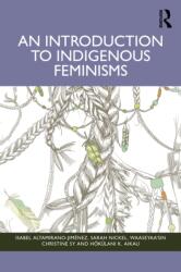 An Introduction to Indigenous Feminisms (ISBN: 9781032587509)