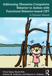 Addressing Obsessive-Compulsive Behavior in Autism with Functional Behavior-based CBT (ISBN: 9781032712307)