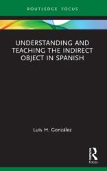 Understanding and Teaching the Indirect Object in Spanish (ISBN: 9781032519395)