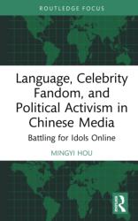 Language, Celebrity Fandom, and Political Activism in Chinese Media (ISBN: 9781032230849)