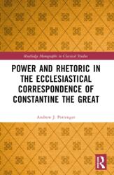Power and Rhetoric in the Ecclesiastical Correspondence of Constantine the Great (ISBN: 9781032105178)