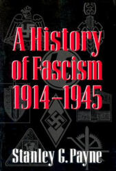 History of Fascism, 1914 1945 - Stanley G. Payne (ISBN: 9780299148744)