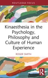 Kinaesthesia in the Psychology, Philosophy and Culture of Human Experience (ISBN: 9781032435886)