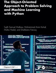 The Object-Oriented Approach to Problem Solving and Machine Learning with Python (ISBN: 9781032668314)