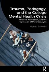 Trauma, Pedagogy, and the College Mental Health Crisis (ISBN: 9781032899923)