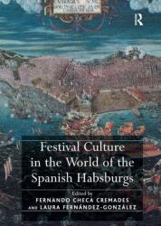 Festival Culture in the World of the Spanish Habsburgs (ISBN: 9781032922157)