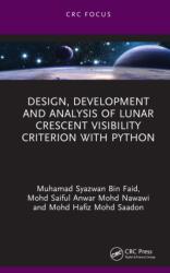 Design, Development and Analysis of Lunar Crescent Visibility Criterion With Python (ISBN: 9781032866925)