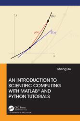 An Introduction to Scientific Computing with MATLAB(R) and Python Tutorials (ISBN: 9781032063188)