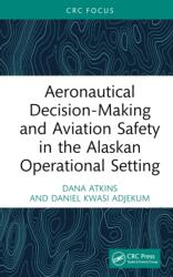 Aeronautical Decision-Making and Aviation Safety in the Alaskan Operational Setting (ISBN: 9781032674742)