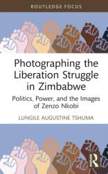 Photographing the Liberation Struggle in Zimbabwe (ISBN: 9781032621647)