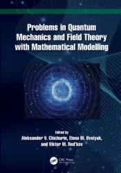 Problems in Quantum Mechanics and Field Theory with Mathematical Modelling (ISBN: 9781032750972)