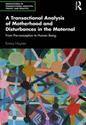 A Transactional Analysis of Motherhood and Disturbances in the Maternal (ISBN: 9781032431345)
