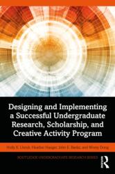 Designing and Implementing a Successful Undergraduate Research, Scholarship and Creative Activity Program (ISBN: 9780367724818)