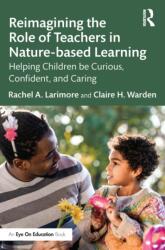 Reimagining the Role of Teachers in Nature-based Learning (ISBN: 9781032399409)