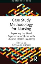 Case Study Methodology for Nursing (ISBN: 9781032564074)