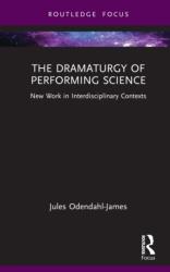 The Dramaturgy of Performing Science (ISBN: 9780367714352)
