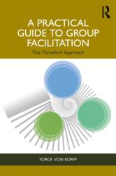 A Practical Guide to Group Facilitation (ISBN: 9781032695242)