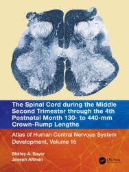 The Spinal Cord during the Middle Second Trimester through the 4th Postnatal Month 130- to 440-mm Crown-Rump Lengths (ISBN: 9781032229102)