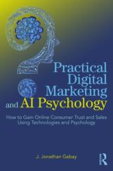Practical Digital Marketing and AI Psychology - J. Jonathan Gabay (ISBN: 9781032530284)