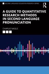 A Guide to Quantitative Research Methods in Second Language Pronunciation (ISBN: 9781032245553)