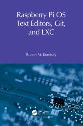 Raspberry Pi OS Text Editors, git, and LXC (ISBN: 9781032596914)