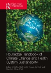 Routledge Handbook of Climate Change and Health System Sustainability (ISBN: 9781032410654)