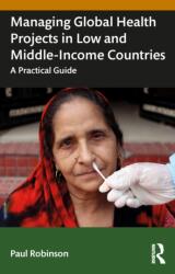 Managing Global Health Projects in Low and Middle-Income Countries (ISBN: 9781032505886)