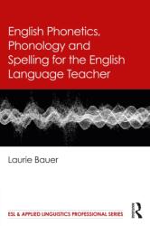 English Phonetics, Phonology and Spelling for the English Language Teacher (ISBN: 9781032607948)