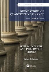 Foundations of Quantitative Finance: Book V General Measure and Integration Theory (ISBN: 9781032206509)
