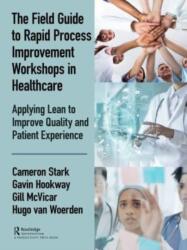 The Field Guide to Rapid Process Improvement Workshops in Healthcare (ISBN: 9780367074357)