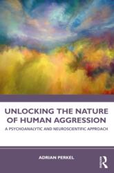 Unlocking the Nature of Human Aggression (ISBN: 9781032590059)