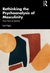 Rethinking the Psychoanalysis of Masculinity (ISBN: 9781032594651)