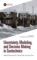 Uncertainty, Modeling, and Decision Making in Geotechnics (ISBN: 9781032367491)