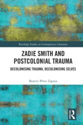 Zadie Smith and Postcolonial Trauma (ISBN: 9781032034638)