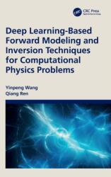 Deep Learning-Based Forward Modeling and Inversion Techniques for Computational Physics Problems (ISBN: 9781032502984)