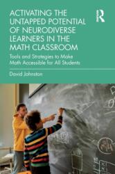 Activating the Untapped Potential of Neurodiverse Learners in the Math Classroom (ISBN: 9781032385457)