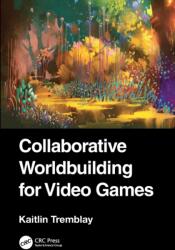 Collaborative Worldbuilding for Video Games (ISBN: 9781032385549)
