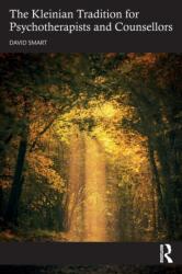 The Kleinian Tradition for Psychotherapists and Counsellors (ISBN: 9781032181202)
