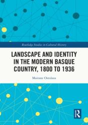 Landscape and Identity in the Modern Basque Country, 1800 to 1936 (ISBN: 9781032362182)